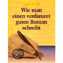 Wie Man Einen Verdammt Guten Roman Schreibt