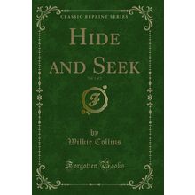 Hide and Seek, Vol. 1 of 2 (Classic Reprint)