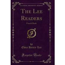 The Lee Readers: Fourth Book (Classic Reprint)