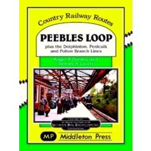 Peebles Loop - Plus the Dolphinton, Penicuik and Polton Branch Lines by Roger Da