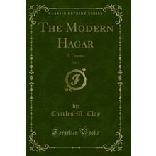 The Modern Hagar, Vol. 2: A Drama (Classic Reprint)
