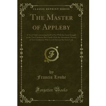 The Master of Appleby (Classic Reprint)