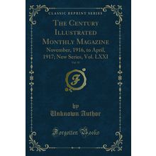 The Century Illustrated Monthly Magazine, Vol. 93 (Classic Reprint)
