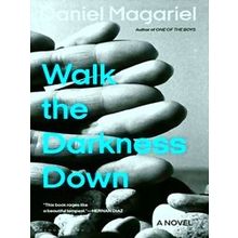 Walk The Darkness Down