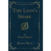 The Lion's Share (Classic Reprint)