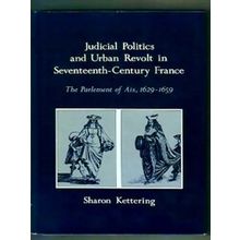 Judicial Politics And Urban Revolt In Seventeent - The Parlement Of Aix - Sharon