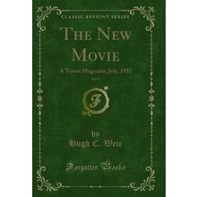The New Movie, Vol. 6: A Tower Magazine; July, 1932 (Classic Reprint)