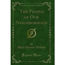 The People of Our Neighborhood (Classic Reprint)