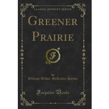 Greener Prairie (Classic Reprint)