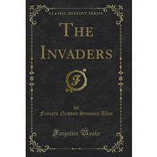 The Invaders (Classic Reprint)