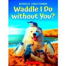 Waddle I Do Without You