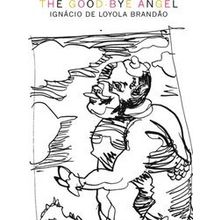 The Good-Bye Angel - Ignacio De Loyola Brandao
