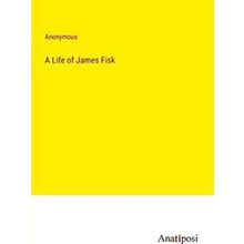 A Life of James Fisk