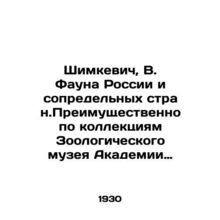 Shimkevich, V. Fauna of Russia and neighboring countries. Mainly in the collecti