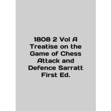 1808 2 Vol A Treatise on the Game of Chess Attack and Defence Sarratt First Ed