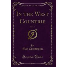 In the West Countrie, Vol. 3 of 3 (Classic Reprint)