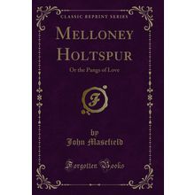 Melloney Holtspur: Or the Pangs of Love (Classic Reprint)