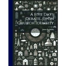 A Five Days Debate upon Church Identity