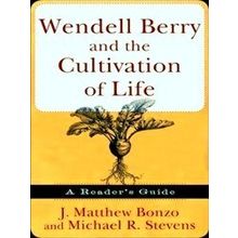 Wendell Berry And The Cultivation Of Life