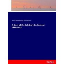 A diary of the Salisbury Parliament 1886-1892