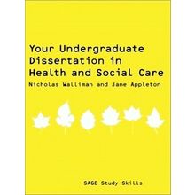 Your Undergraduate Dissertation in Health and Social Care - The Essential Guide