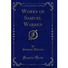 Works of Samuel Warren, Vol. 4 (Classic Reprint)