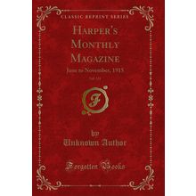 Harper's Monthly Magazine, Vol. 131: June to November, 1915 (Classic Reprint)