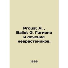 Proust A., Ballet G. Hygiene and treatment of neurasthenics. In Russian /Proust