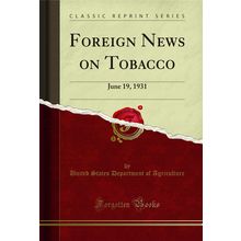 Foreign News on Tobacco: June 19, 1931 (Classic Reprint)