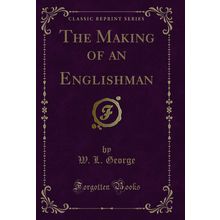 The Making of an Englishman (Classic Reprint)
