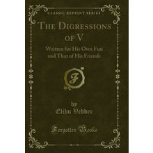 The Digressions of V: Written for His Own Fun and That of His Friends