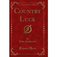 Country Luck (Classic Reprint)