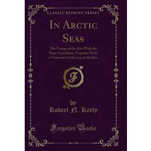In Arctic Seas: The Voyage of the Kite With the Peary Expedition