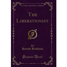 The Liberationist (Classic Reprint)