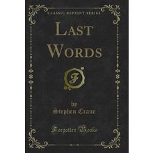 Last Words (Classic Reprint)