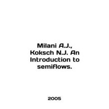 Milani A.J., Koksch N.J. An Introduction to Semiflows. In English /Milani A.J.,