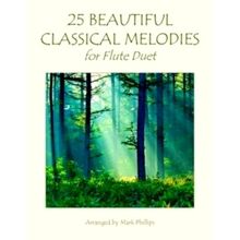 25 Beautiful Classical Melodies for Flute Duet