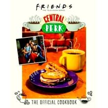 Friends: The Official Central Perk Cookbook (Classic TV Cookbooks, 90s TV) by Ka