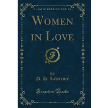 Women in Love (Classic Reprint)