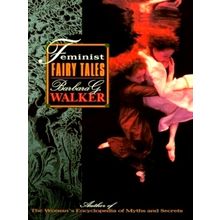Feminist Fairy Tales - Barbara G. Walker