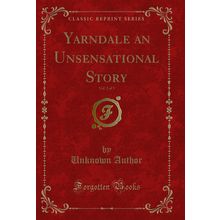 Yarndale an Unsensational Story, Vol. 2 of 3 (Classic Reprint)
