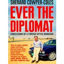 Ever The Diplomat - Sherard Cowper-Coles