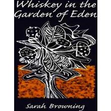 Whiskey In The Garden Of Eden