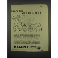 1949 Regent Petrol Ad - Every day we boil a bomb