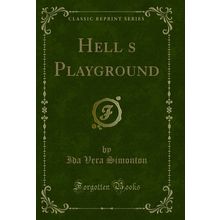 Hells Playground (Classic Reprint)