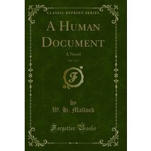 A Human Document, Vol. 1 of 3: A Novel (Classic Reprint)