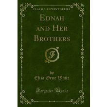 Ednah and Her Brothers (Classic Reprint)