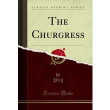 The Churgress (Classic Reprint)