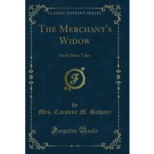 The Merchant's Widow: And Other Tales (Classic Reprint)