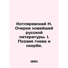 N. Kotlyarevsky Essays on Modern Russian Literature. I. Poetry of Wrath and Grie